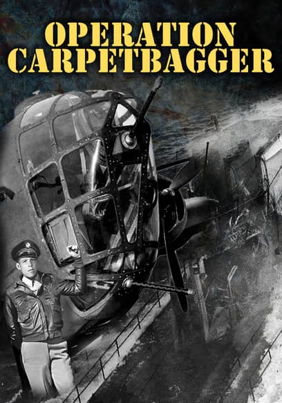 Operation Carpetbagger: The Secret Mission to End World War II