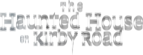 The Haunted House on Kirby Road