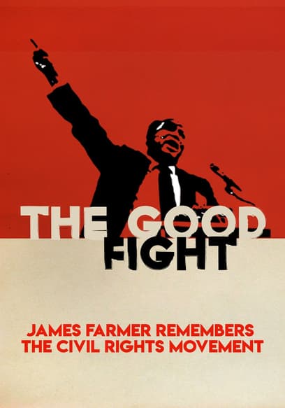 The Good Fight: James Farmer Remembers the Civil Rights Movement