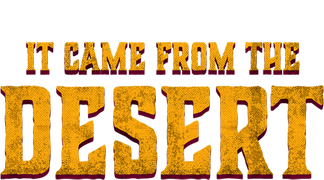 It Came From the Desert