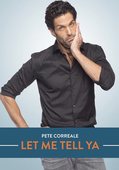 Pete Correale: Let Me Tell Ya