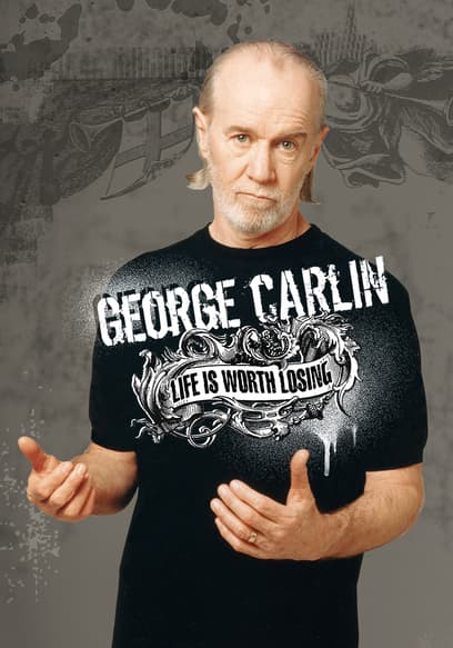 George Carlin: Life Is Worth Losing