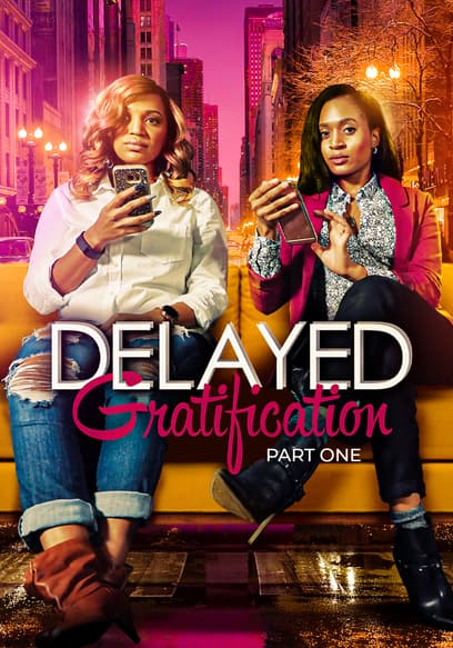 Delayed Gratification (Pt. 1)