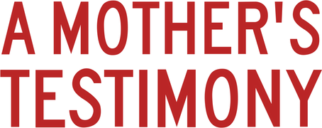 A Mother's Testimony