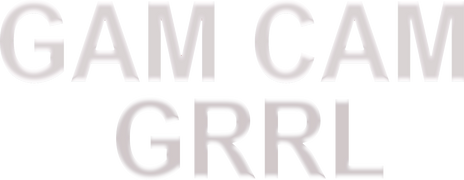 Gam Cam Grrl