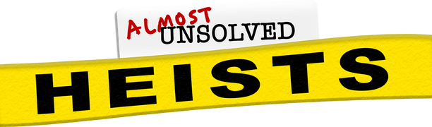 Almost Unsolved Heists