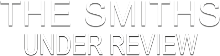 The Smiths: Under Review