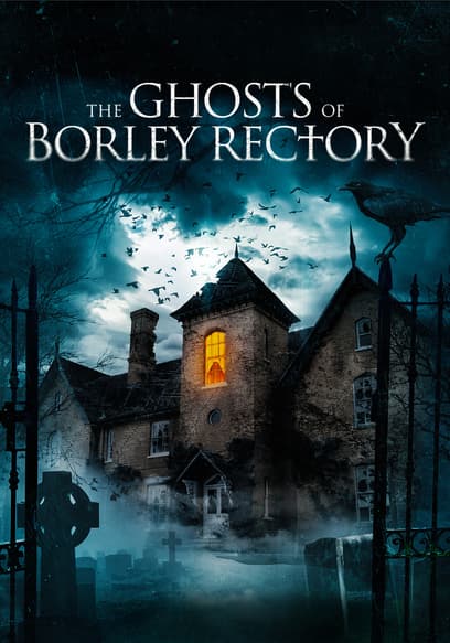 The Ghosts of Borley Rectory