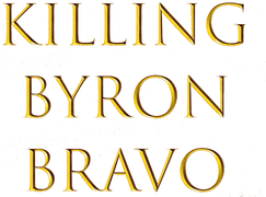 Killing Byron Bravo