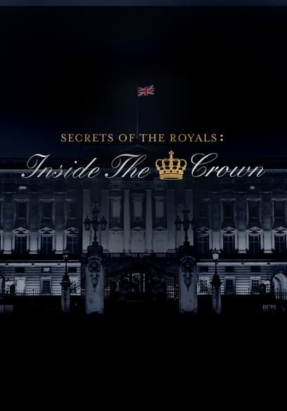 Secrets of the Royals: Inside the Crown