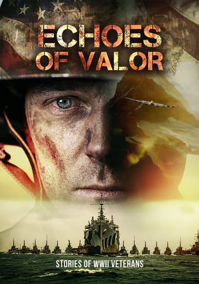 Echoes of Valor: Stories of WWII Veterans poster