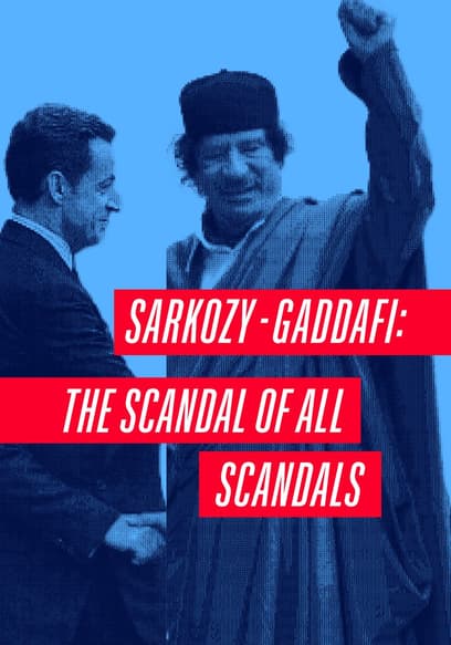 Sarkozy-Gaddafi: The Scandal of All Scandals poster
