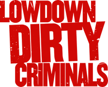 Lowdown Dirty Criminals
