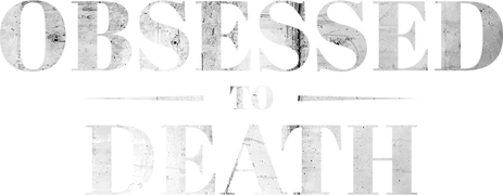 Obsessed to Death