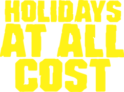 Holidays at All Cost