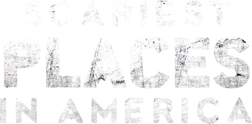 Scariest Places in America