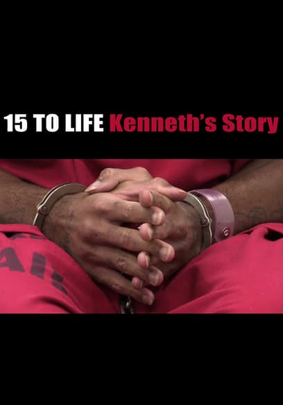 15 to Life: Kenneth's Story