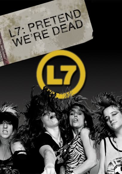 L7: Pretend We're Dead