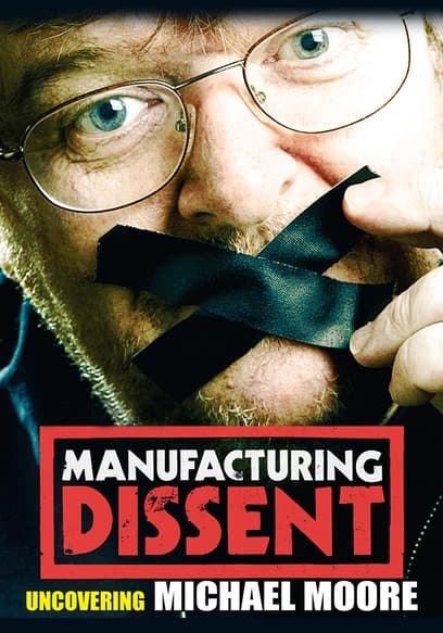 Manufacturing Dissent: Uncovering Michael Moore