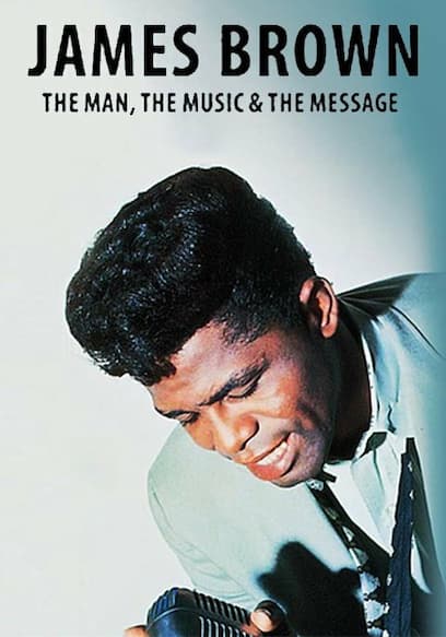 James Brown: The Man, the Music and the Message