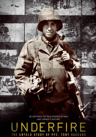 Underfire: The Untold Story of Pfc. Tony Vaccaro