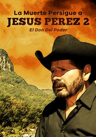 La Muerte Persigue a Jesús Pérez 2: El Don Del Poder