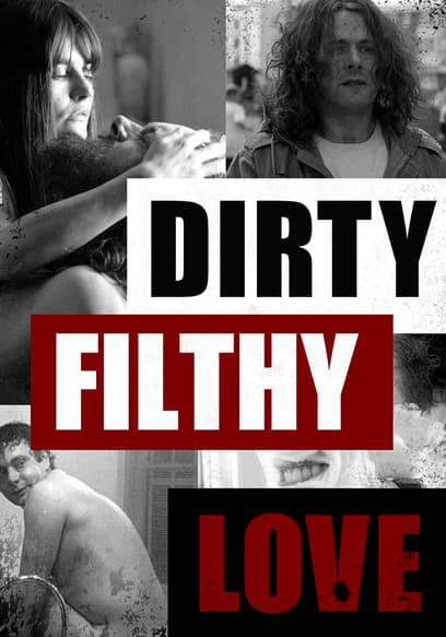 Dirty Filthy Love