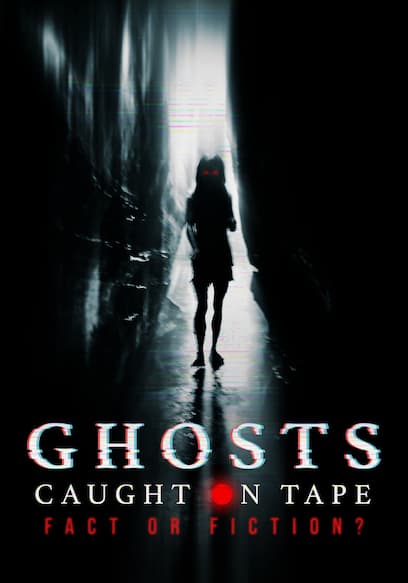 Ghosts Caught on Tape: Fact or Fiction?