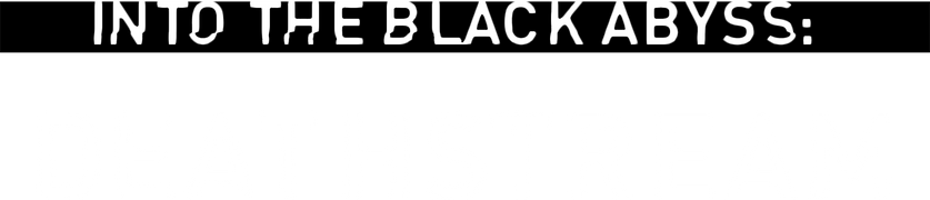 Into the Black Abyss: Deathstream