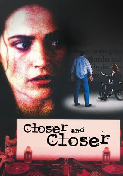 Closer and Closer