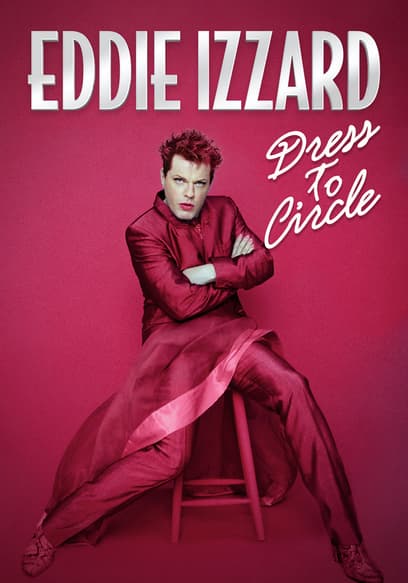 Eddie Izzard: Dress to Circle