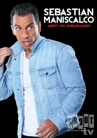 Sebastian Maniscalco: Aren't You Embarrassed?