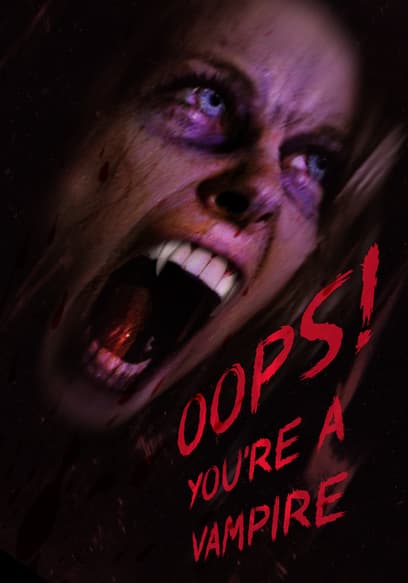 Oops! You’re a Vampire