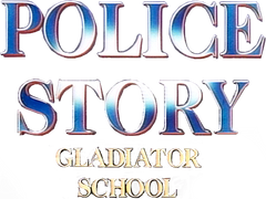 Police Story: Gladiator School
