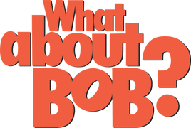 What About Bob?