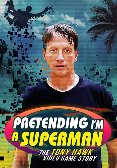 Pretending I'm a Superman: The Tony Hawk Video Game Story