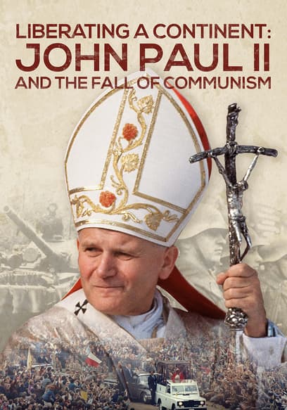 Liberating a Continent: John Paul II and the Fall of Communism