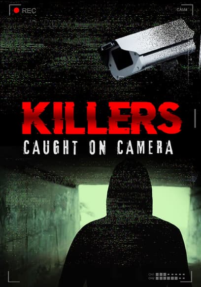 Killers: Caught on Camera