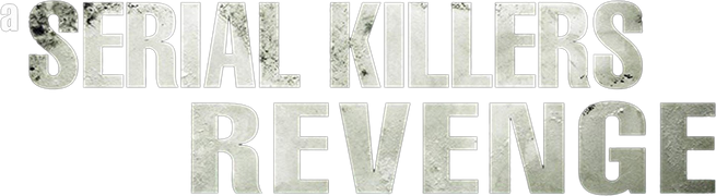 A Serial Killer's Revenge