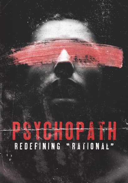 Psychopath: Redefining Rational