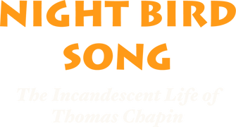 Night Bird Song: The Incandescent Life of Thomas Chapin