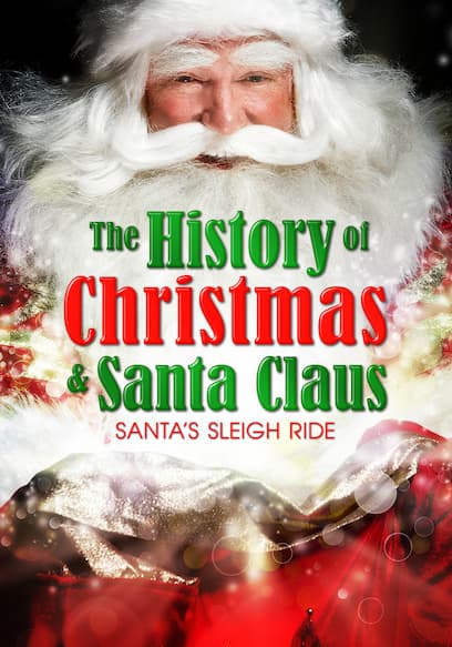 The History of Christmas & Santa Claus: Santa's Sleigh Ride