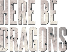 Here Be Dragons