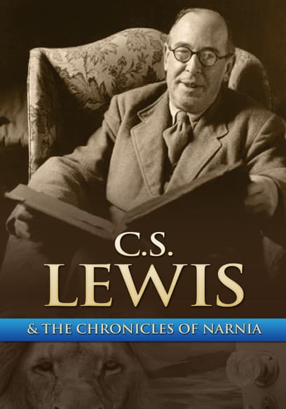 C.S. Lewis & The Chronicles of Narnia