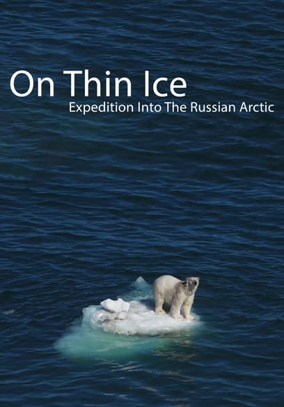 On Thin Ice: Expedition Into the Russian Arctic