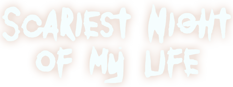 Scariest Night of My Life