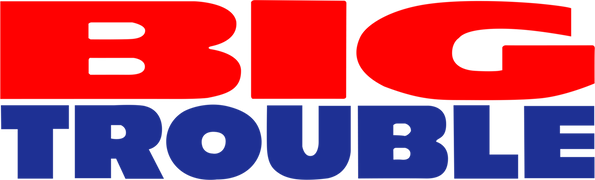 Big Trouble