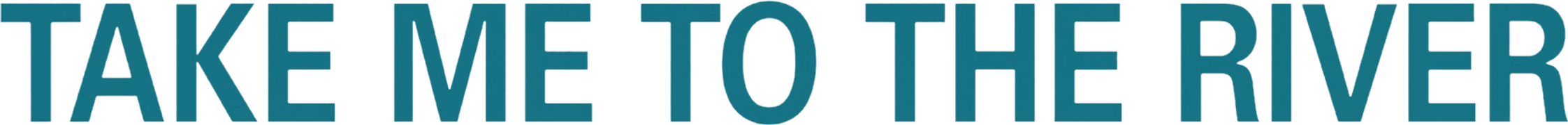 Take Me to the River