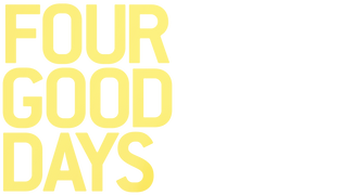 Four Good Days