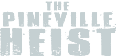 The Pineville Heist